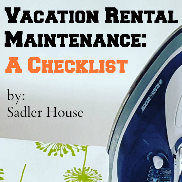 Vacation Rental Maintenance Checklist Sadler House